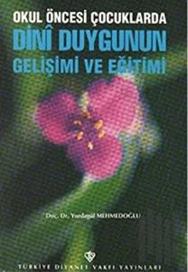 Okul Öncesi Çocuklarda Dini Duygunun Gelişimi ve Eğitimi