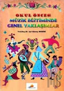 Okul Öncesi Müzik Eğitiminde Genel Yaklaşımlar