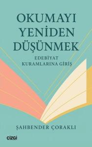 Okumayı Yeniden Düşünmek - Edebiyat Kuramlarına Giriş