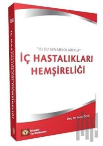 Olgu Senaryolarıyla İç Hastalıkları Hemşireliği
