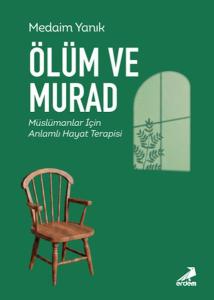 Ölüm ve Murad Müslümanlar İçin Anlamlı Hayat Terapisi