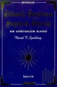 Ölümsüz Üstatların Yaşam ve Öğretisi Bir Spiritüalizm Klasiği 2. Cilt