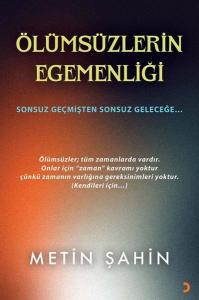 Ölümsüzlerin Egemenliği - Sonsuz Geçmişten Sonsuz Geleceğe