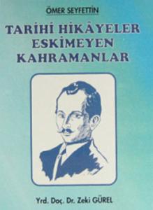 Ömer Seyfettin - Tarihi Hikayeler Eskimeyen Kahramanlar