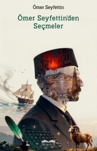 Ömer Seyfettin'den Seçme Hikayeler