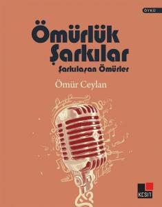 Ömürlük Şarkılar - Şarkılaşan Ömürler