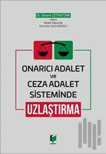 Onarıcı Adalet ve Ceza Adalet Sisteminde Uzlaştırma (Ciltli)