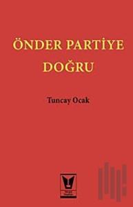 Önder Partiye Doğru