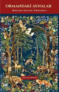 Ormandaki Aynalar - Manzum Hayvan Hikayeleri