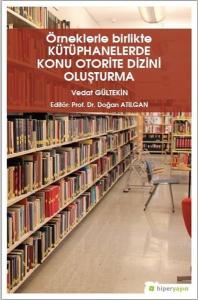 Örneklerle Birlikte Kütüphanelerde Konu Otorite Dizini Oluşturma
