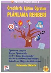 Örneklerle Eğitim Öğretim Planlama Rehberi