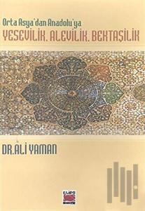 Orta Asya’dan Anadolu’ya Yesevilik, Alevilik, Bektaşilik