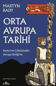 Orta Avrupa Tarihi - Roma'nın Çöküşünden Avrupa Birliği'ne