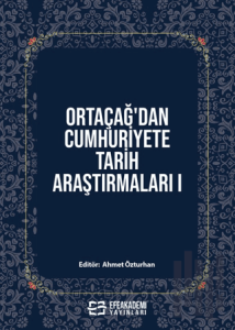 Ortaçağ’dan Cumhuriyete Tarih Araştırmaları 1