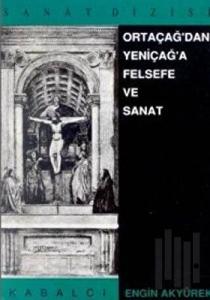 Ortaçağ’dan Yeniçağ’a Felsefe ve Sanat