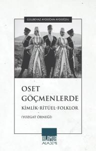 Oset Göçmenlerde Kimlik - Ritüel - Folklor (Yozgat Örneği)