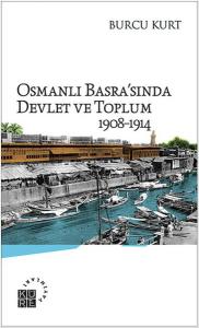 Osmanlı Basra'sında Devlet ve Toplum 1908-1914