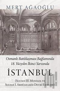Osmanlı Batılılaşması Bağlamında 18.Yüzyılın İkinci Yarısında İstanbul