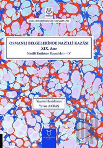Osmanlı Belgelerinde Nazilli Kazası XIX. Asır - Nazilli Tarihinin Kaynakları IV
