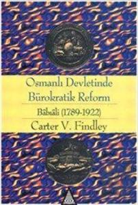 Osmanlı Devletinde Bürokratik Reform Babıali (1789-1922)