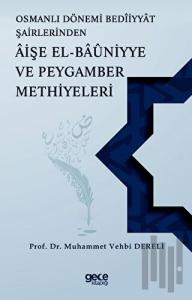 Aişe El-Bauniyye ve Peygamber Methiyeleri-Osmanlı Dönemi Beddiyat Şairlerinden