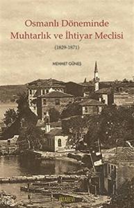 Osmanlı Döneminde Muhtarlık ve İhtiyar Meclisi (1829-1871)