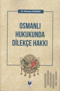 Osmanlı Hukukunda Dilekçe Hakkı