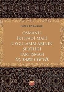 Osmanlı İktisadi-Mali Uygulamalarının Şer'liği Tartışması Üç Tarz-ı Te'vil