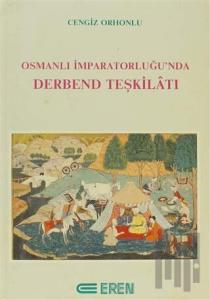 Osmanlı İmparatorluğu’nda Derbend Teşkilatı