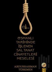 Osmanlı Tarihinde İşlenen Saltanat Cinayetleri Meselesi