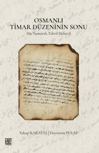 Osmanlı Timar Düzeninin Sonu (84 Numaralı Tahvil Defteri)