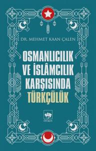 Osmanlıcılık ve İslamcılık Karşısında Türkçülük