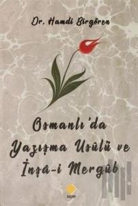 Osmanlı'da Yazışma Usülü Ve İnşa-i Mergüb