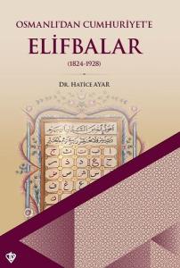 Osmanlı'dan Cumhuriyet'e Elifbalar 1824 - 1928