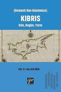 Osmanlı'dan Günümüze Kıbrıs Dün, Bugün, Yarın