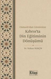 Osmanlı'dan Günümüze Kıbrıs'ta Din Eğitiminin Dönüşümü