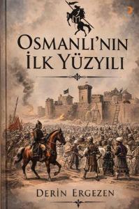 Osmanlı'nın İlk Yüzyılı