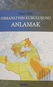 Osmanlının Kuruluşunu Anlamak