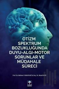 Otizm Spektrum Bozukluğunda Duyu Algı Motor Sorunlar ve Müdahale Süreci