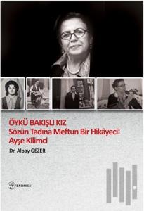 Öykü Bakışlı Kız - Sözün Tadına Meftun Bir Hikayeci: Ayşe Kilimci