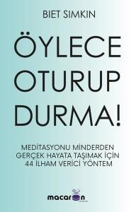 Öylece Oturup Durma! (Ciltli)