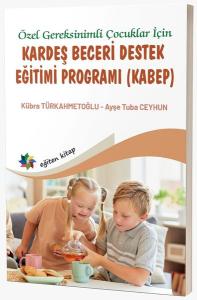 Özel Gereksinimli Çocuklar İçin Kardeş Beceri Destek Eğitimi Programı KABEP