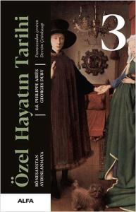 Özel Hayatın Tarihi 3 - Rönesanstan Aydınlanmaya (Ciltli)