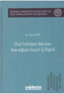 Özel İstihdam Büroları Aracılığıyla Geçici İş İlişkileri (Ciltli)
