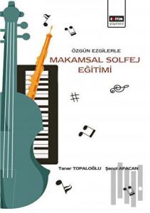 Özgün Ezgilerle Makamsal Solfej Eğitimi