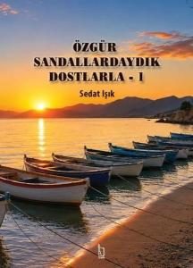 Özgür Sandallardaydık Dostlarla 1