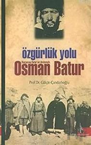 Özgürlük Yolu Nurgocay Batur’un Anılarıyla Osman Batur
