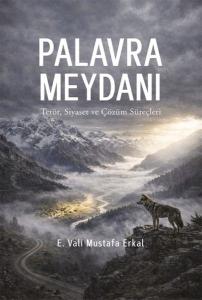 Palavra Meydanı - Terör Siyaset ve Çözüm Süreçleri