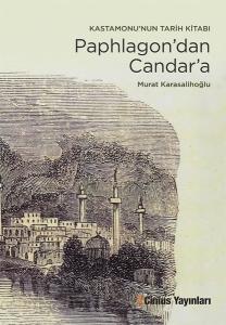 Paphlagon'dan Candar'a - Kastamonu'nun Tarih Kitabı