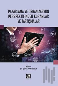 Pazarlama ve Organizasyon Perspektifinden Kuramlar ve Tartışmalar